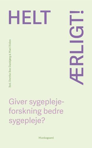 Helt ærligt! Giver sygeplejeforskning bedre sygepleje?