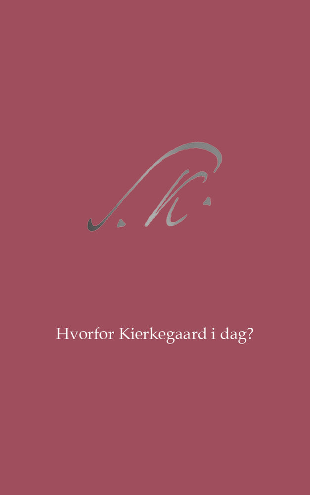 Hvorfor Kierkegaard i dag?
