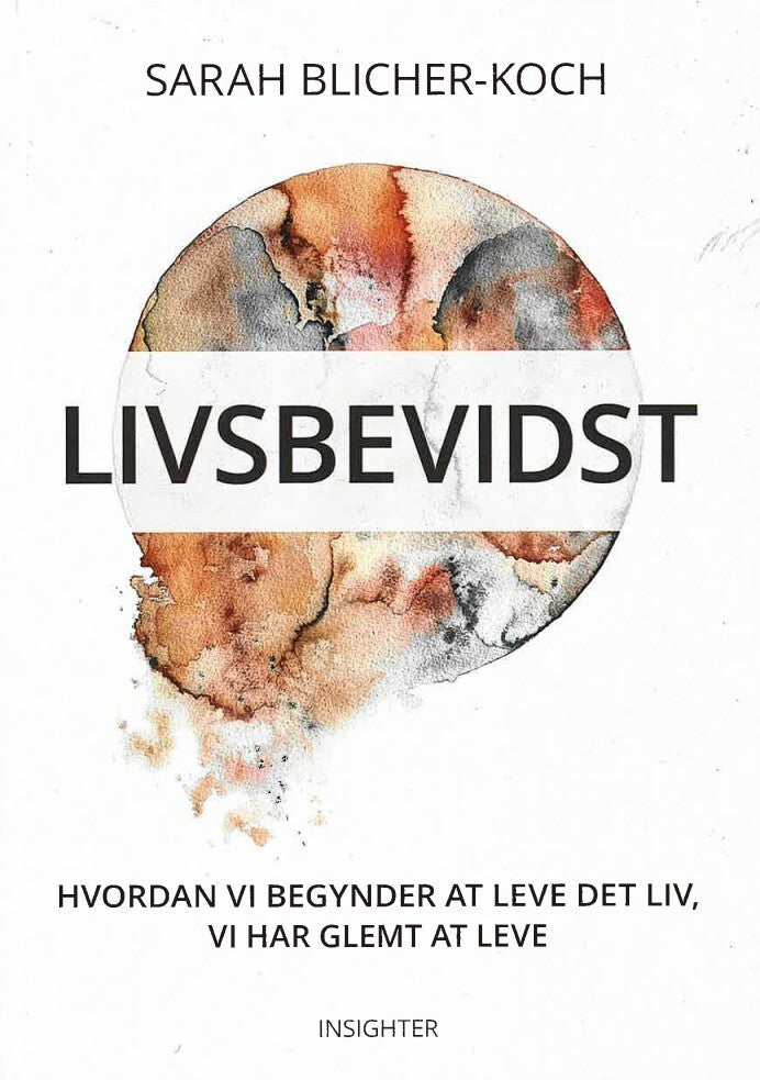 D1 Livsbevidst - Hvordan vi begynder at leve det liv, vi har glemt at leve