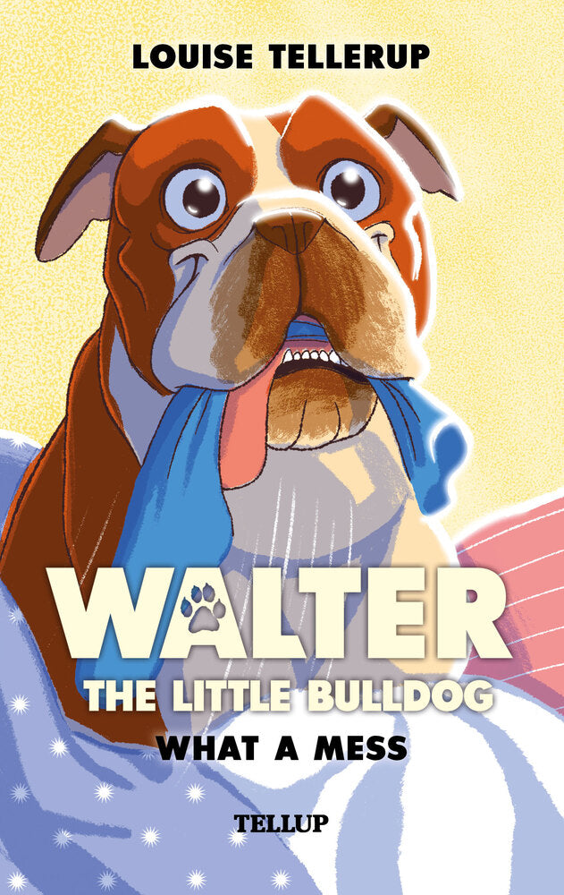 Walter, the Little Bulldog #1: What a Mess - Walter, the Little Bulldog