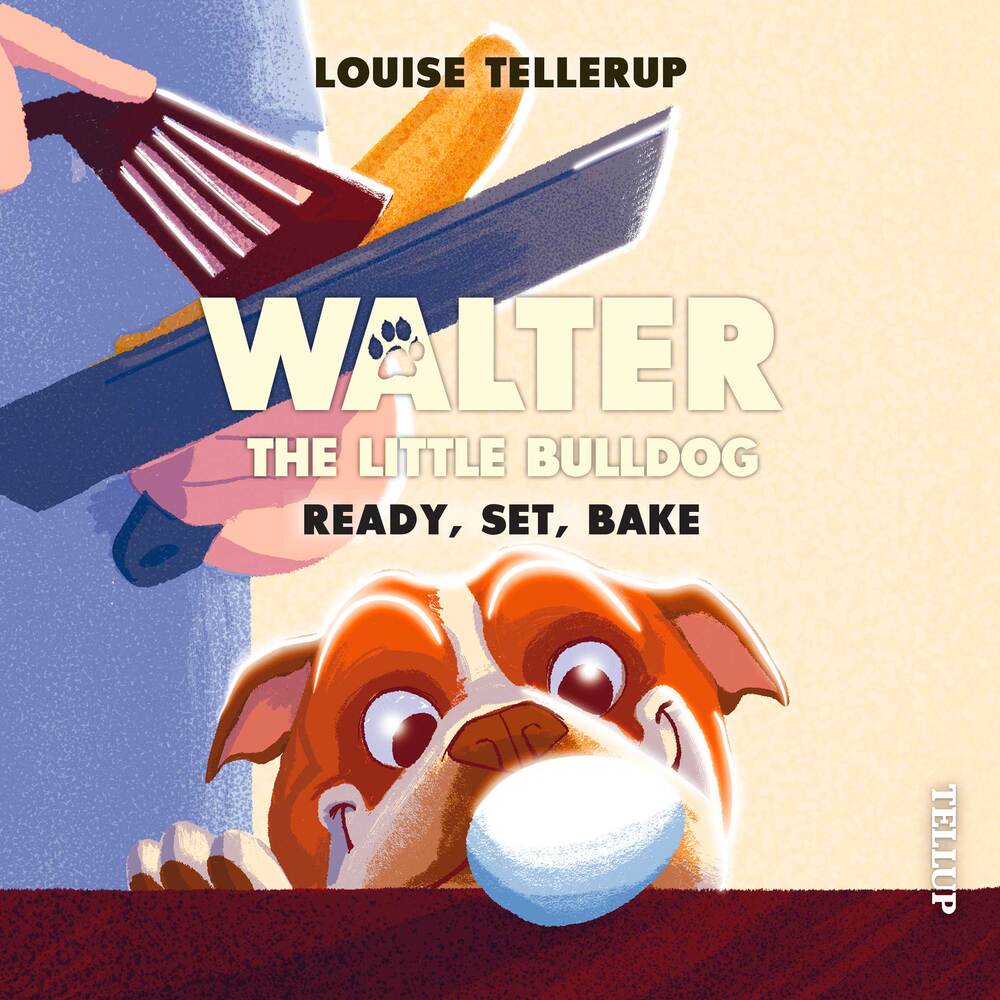 Walter, the Little Bulldog #3: Ready, Set, Bake - Walter, the Little Bulldog