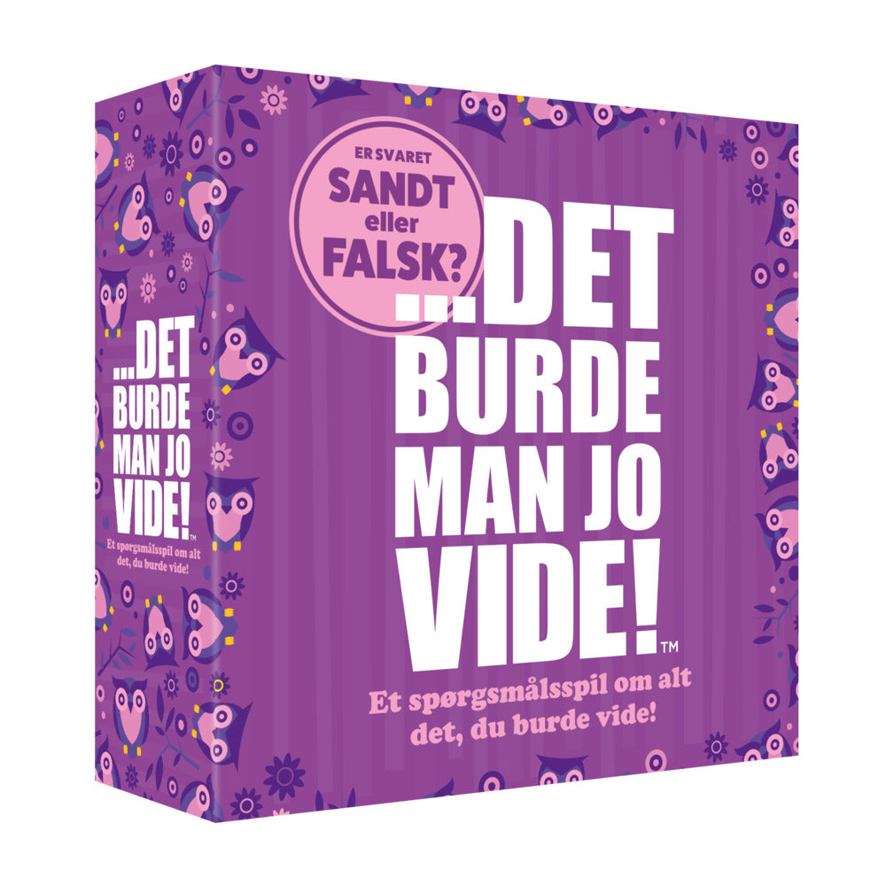 Det burde man jo vide! Sandt eller falsk?