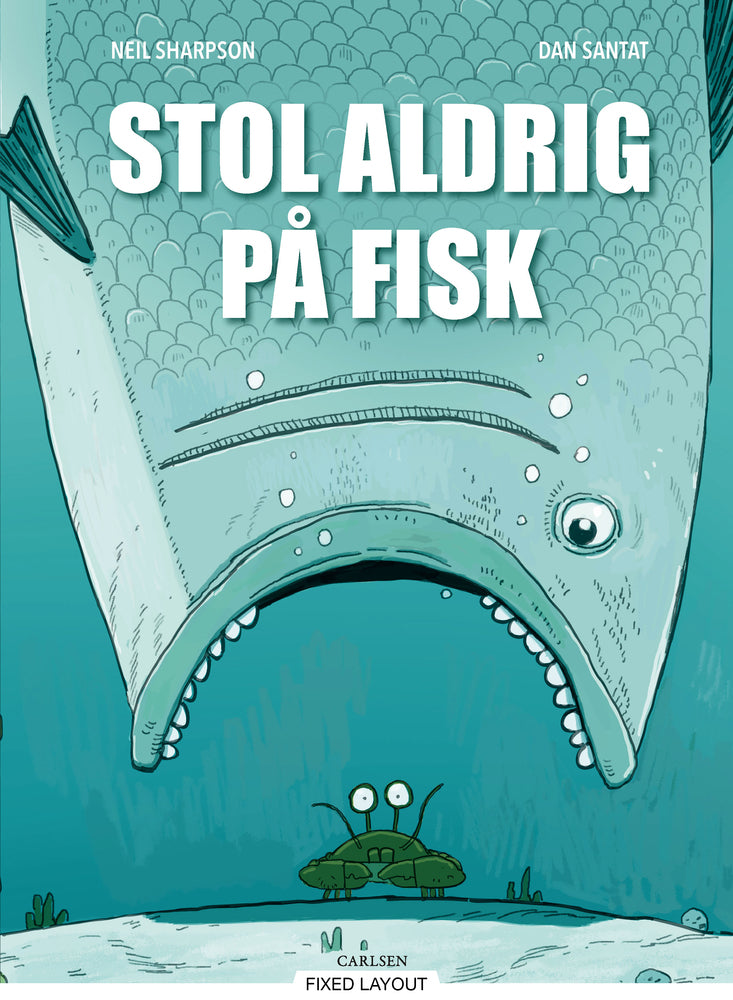 Stol aldrig på fisk!