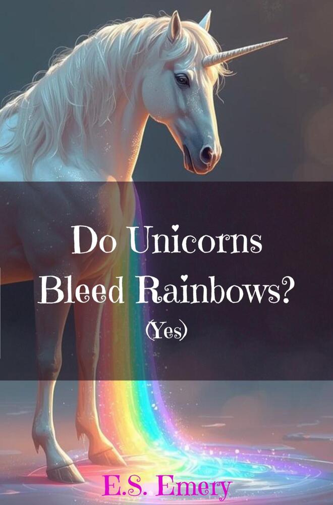 Do Unicorns Bleed Rainbows?