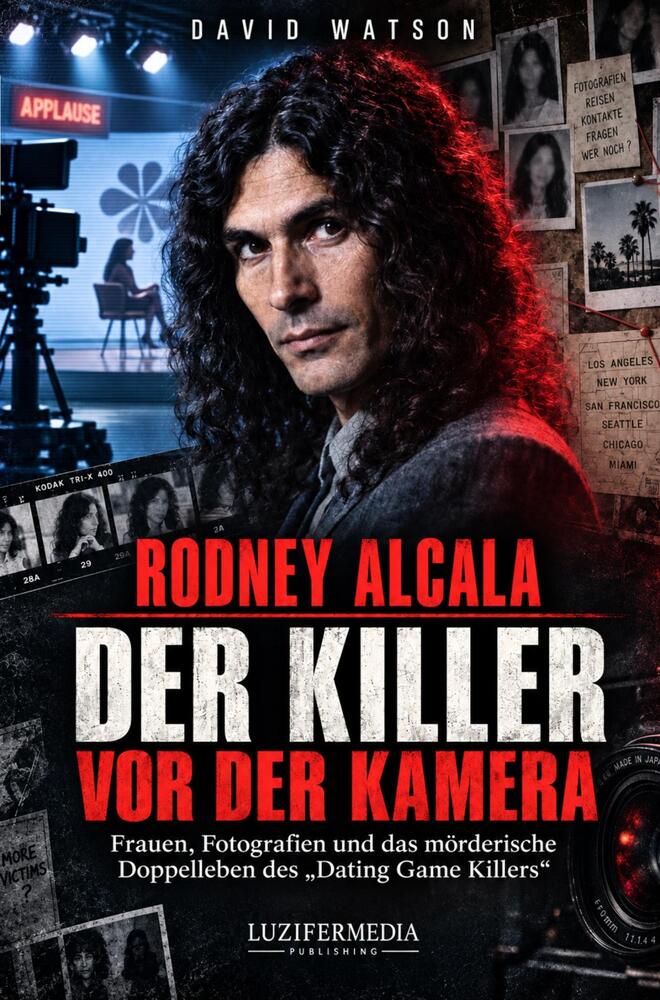 Rodney Alcala - Der Killer vor der Kamera