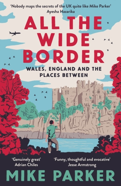 All The Wide Border Wales, England and The Places Between