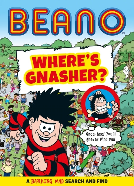 Beano Where’S Gnasher? A Barking Mad Search And Find Book