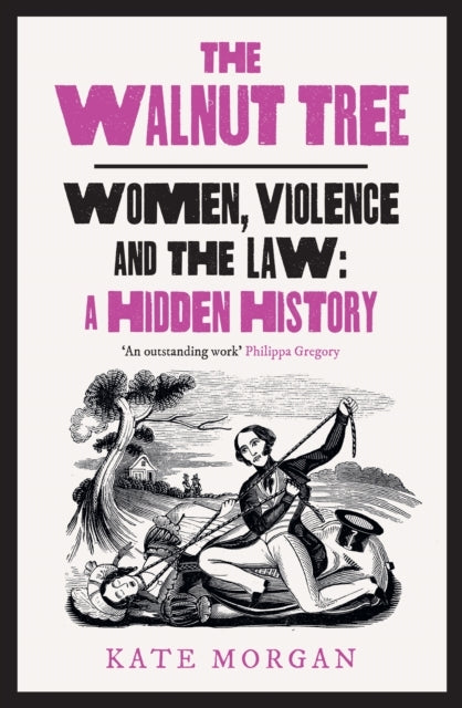 The Walnut Tree Women, Violence and The Law – A Hidden Histo