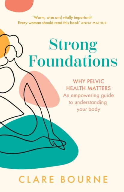 Strong Foundations Why Pelvic Health Matters – An Empowering