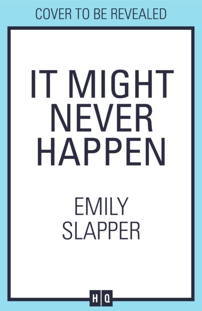 It Might Never Happen