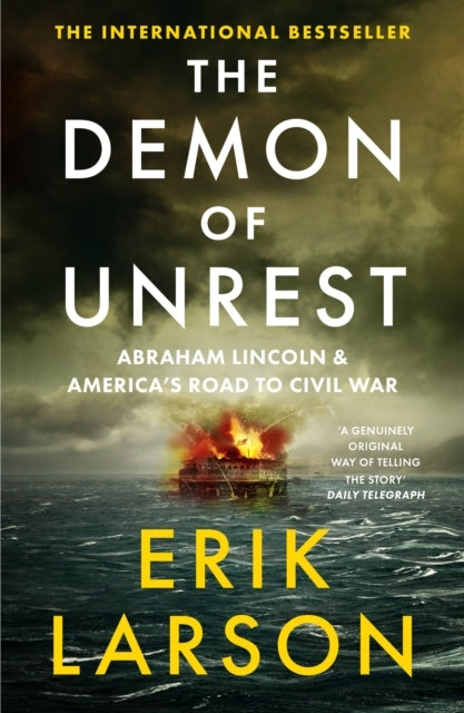 The Demon Of Unrest Abraham Lincoln & America’S Road To Civi