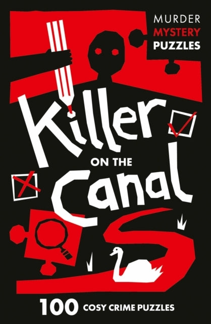 Killer on the Canal100 Logic Puzzles to Solve the Murder Mys