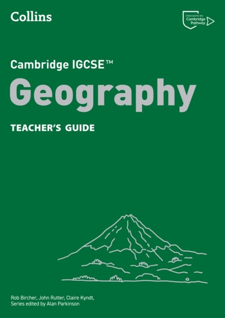 Cambridge Igcse™ Geography Teacher’S Guide