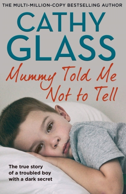 Mummy Told Me Not To Tell The True Story of A Troubled Boy W