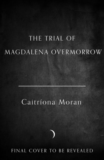 The Trial of Magdalena Overmorrow