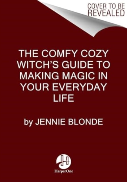The Comfy Cozy Witchs Guide to Making Magic in Your Everyda