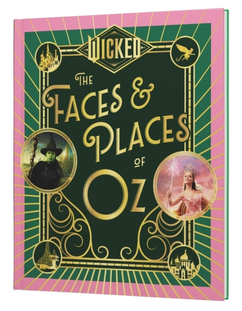 Wicked: The Faces & Places of Oz