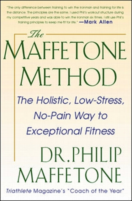 The Maffetone Method: the Holistic, Low-stress, No-pain Wa
