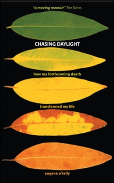 Chasing Daylight. How My Forthcoming Death Transformed My Li