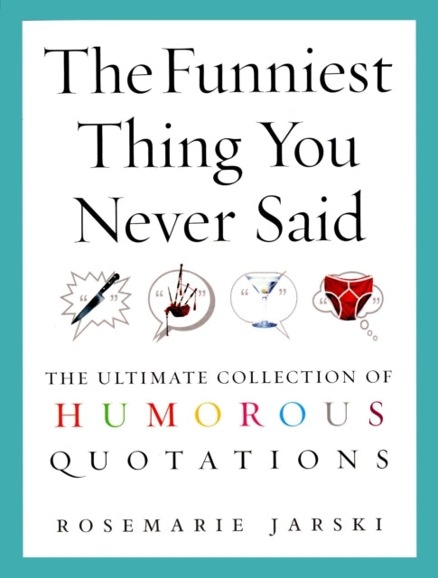 The Funniest Thing You Never Said