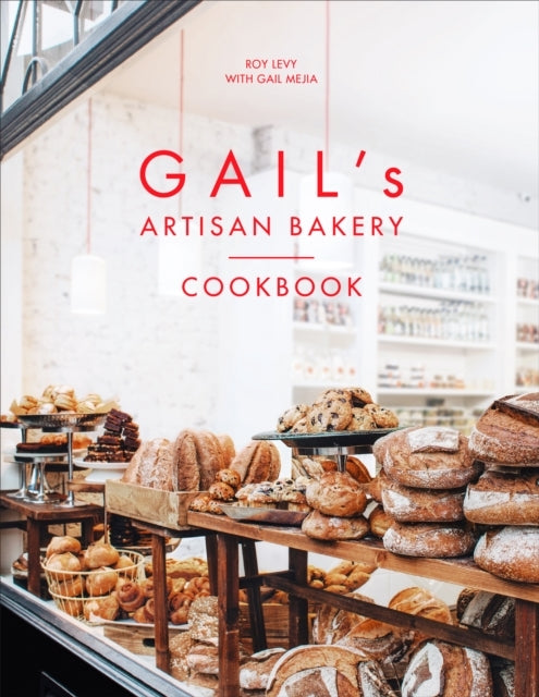 Gail's Artisan Bakery Cookbook The Stunningly Beautiful Cook