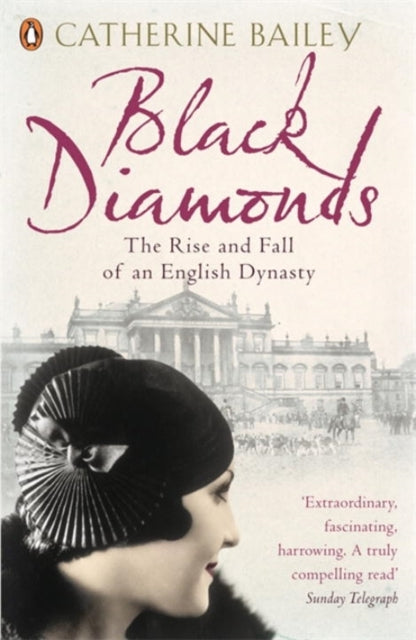 Black Diamonds The Rise and Fall of An English Dynasty