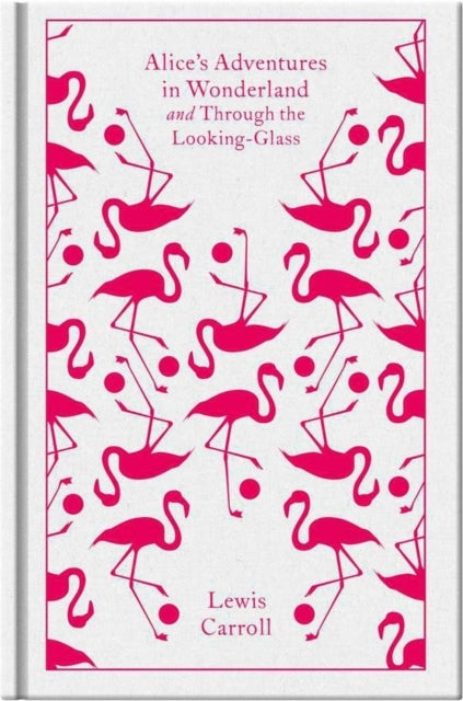 Alice's Adventures in Wonderland and Through the Looking Gla