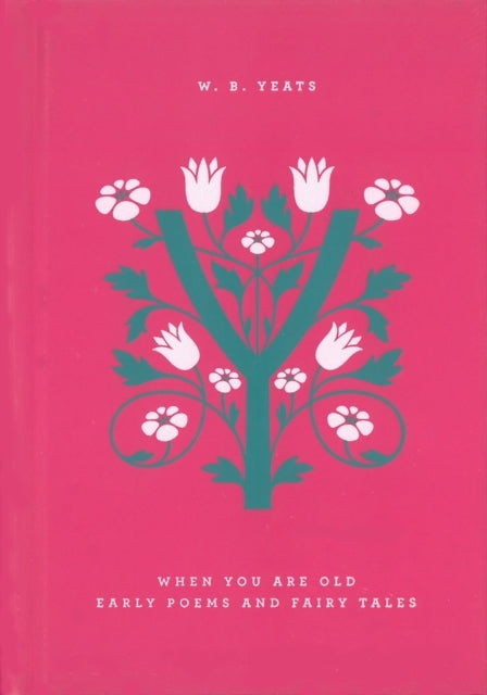 When You Are Old: Early Poems and Fairy Tales
