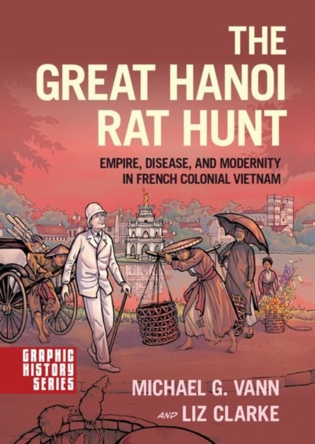 The Great Hanoi Rat Hunt Empire, Disease, And Modernity In F