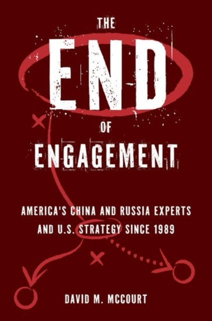 The End Of Engagement America'S China And Russia Experts And
