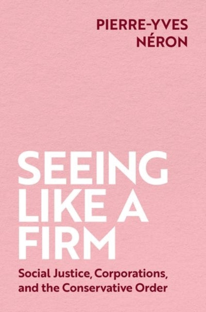 Seeing Like A Firm Social Justice, Corporations, And The Con