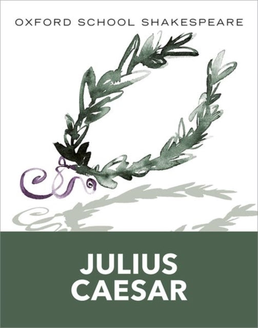 Oxford School Shakespeare: Oxford School Shakespeare: Julius