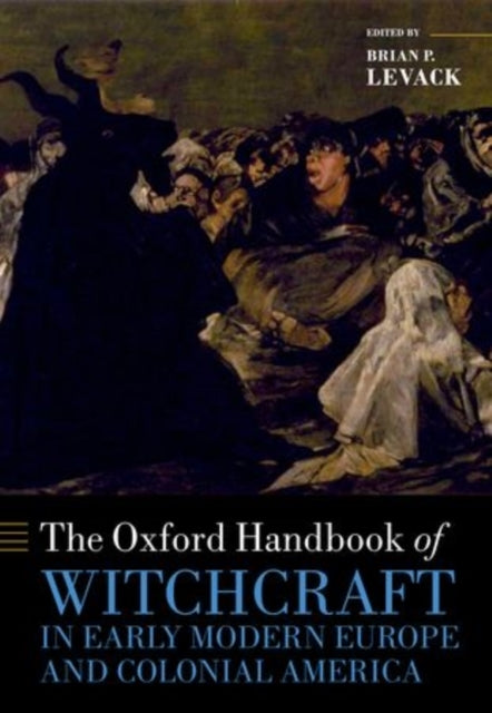 The Oxford Handbook of Witchcraft in Early Modern Europe and