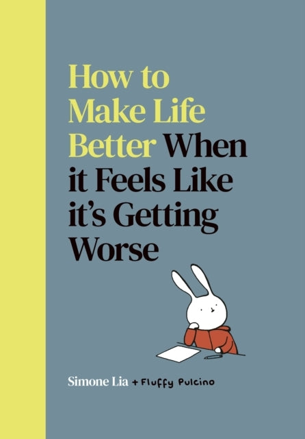 How to Make Life Better When It Feels Like Its Getting Wors