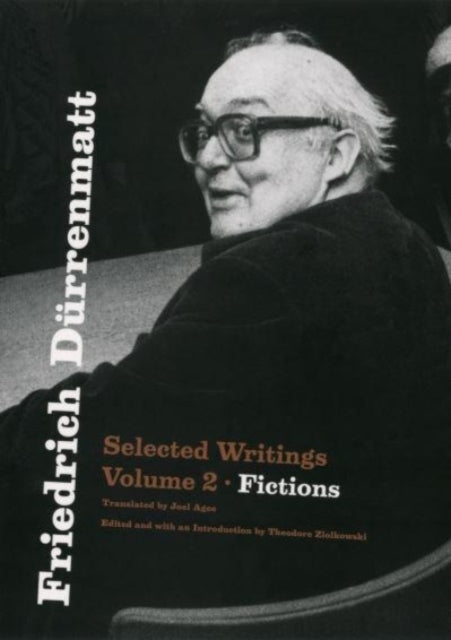 Friedrich Durrenmatt Selected Writings, Volume 2, Fictions