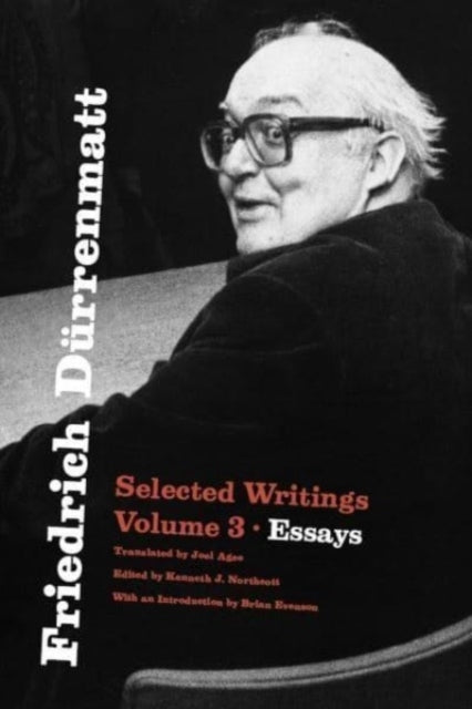 Friedrich Durrenmatt Selected Writings, Volume 3, Essays
