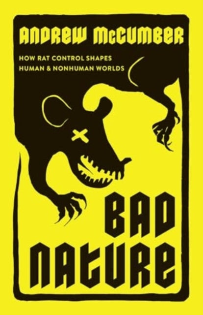 Bad Nature How Rat Control Shapes Human And Nonhuman Worlds