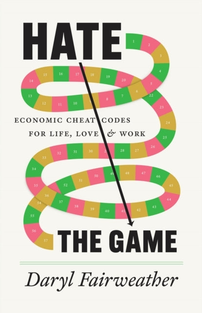 Hate The Game Economic Cheat Codes For Life, Love, and Work