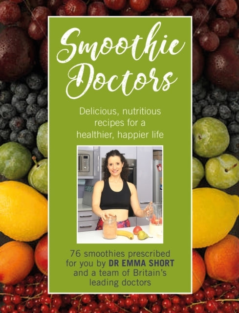 Smoothie Doctorsdelicious Nutritious Recipes for a Healthie