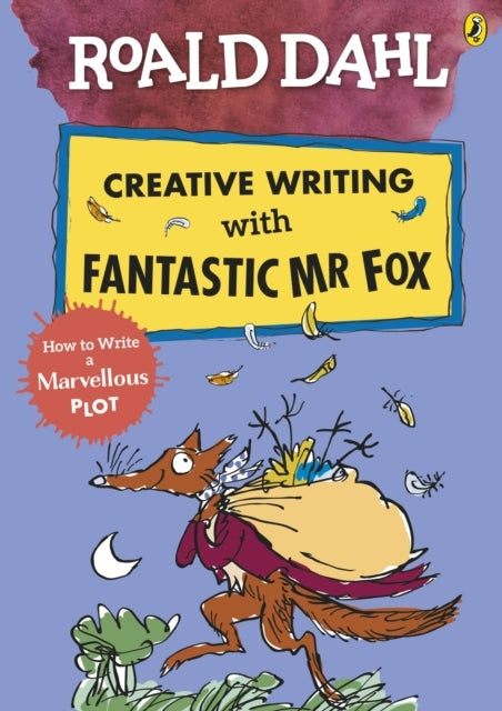 Roald Dahl Creative Writing With Fantastic Mr Fox: How To Wr