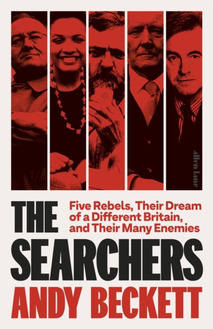 The Searchers Five Rebels, Their Dream of A Different Britai