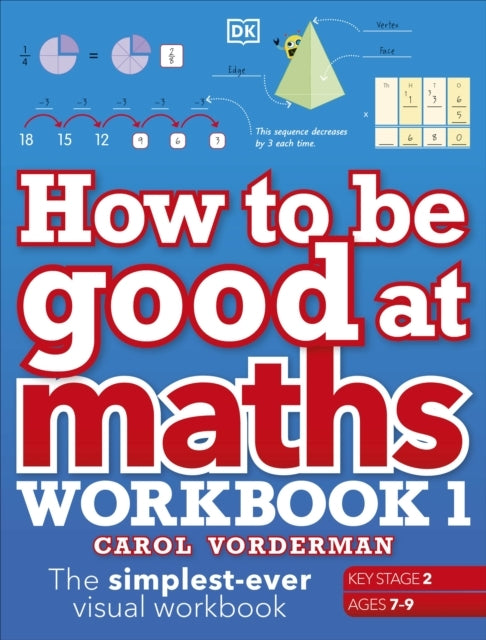 How to Be Good at Maths Workbook 1 Ages 7-9 Key Stage 2the
