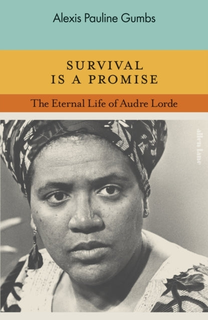 Survival Is A Promise The Eternal Life of Audre Lorde