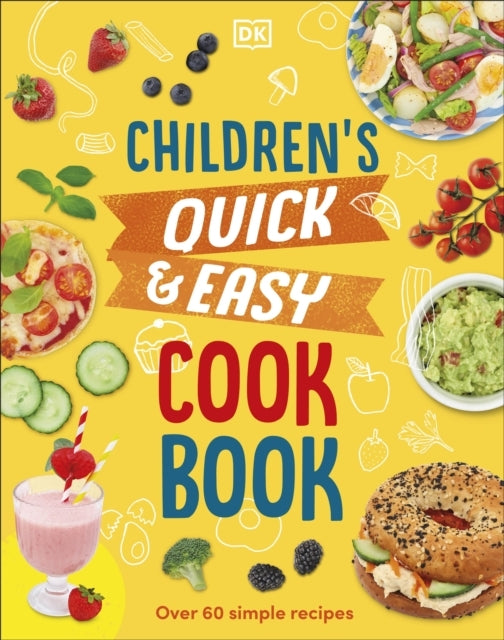 Children's Quick & Easy Cookbook Over 60 Simple Recipes