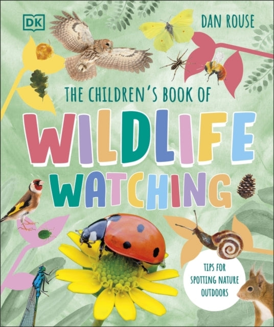 The Children's Book of Wildlife Watching Tips For Spotting N