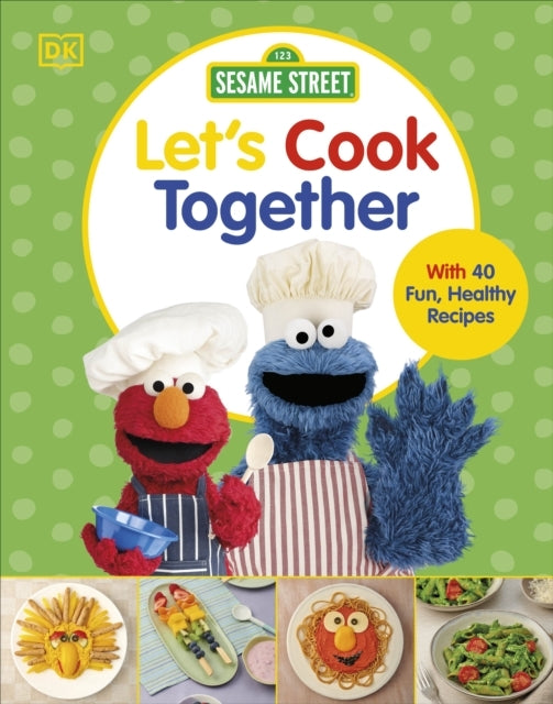 Sesame Street Let'S Cook Together With 40 Fun, Healthy Recip