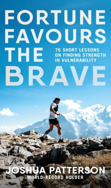 Fortune Favours The Brave 76 Short Lessons On Finding Streng