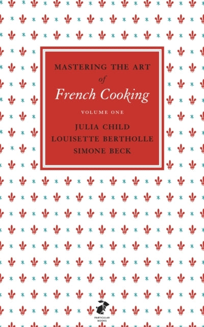 Mastering the Art of French Cooking, Vol.1