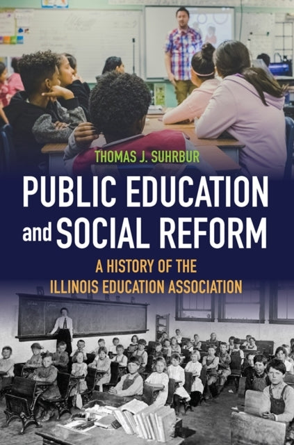 Public Education and Social Reform A History of The Illinois