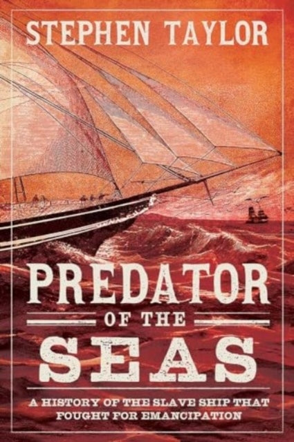 Predator Of The Seas A History Of The Slaveship That Fought